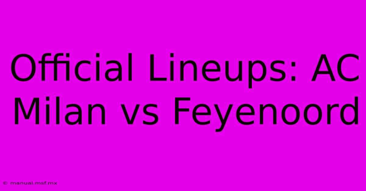 Official Lineups: AC Milan Vs Feyenoord