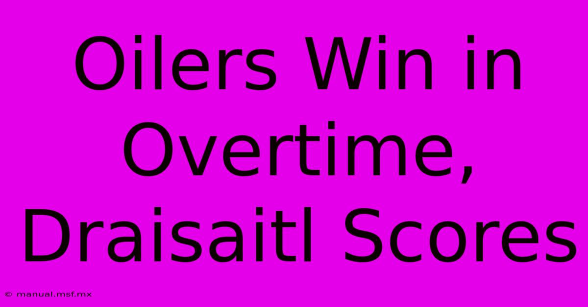 Oilers Win In Overtime, Draisaitl Scores 