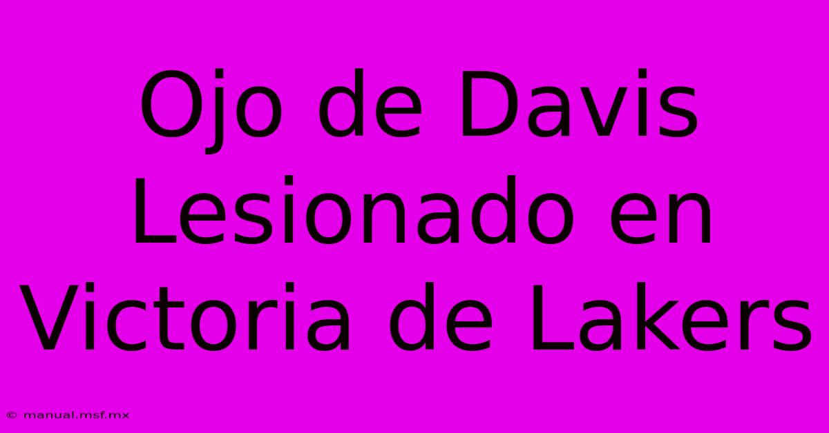 Ojo De Davis Lesionado En Victoria De Lakers