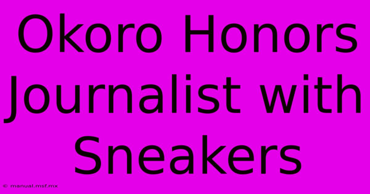 Okoro Honors Journalist With Sneakers