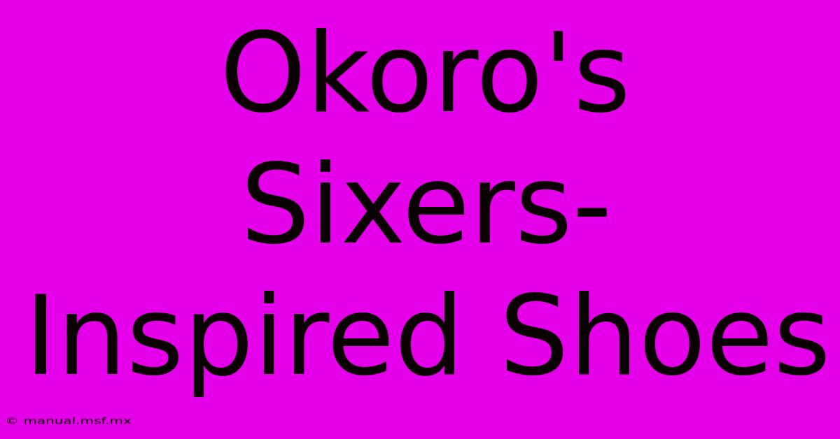 Okoro's Sixers-Inspired Shoes