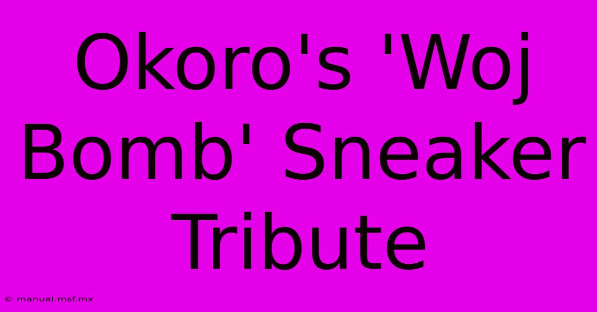 Okoro's 'Woj Bomb' Sneaker Tribute