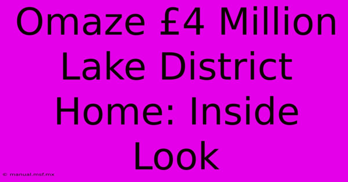 Omaze £4 Million Lake District Home: Inside Look 