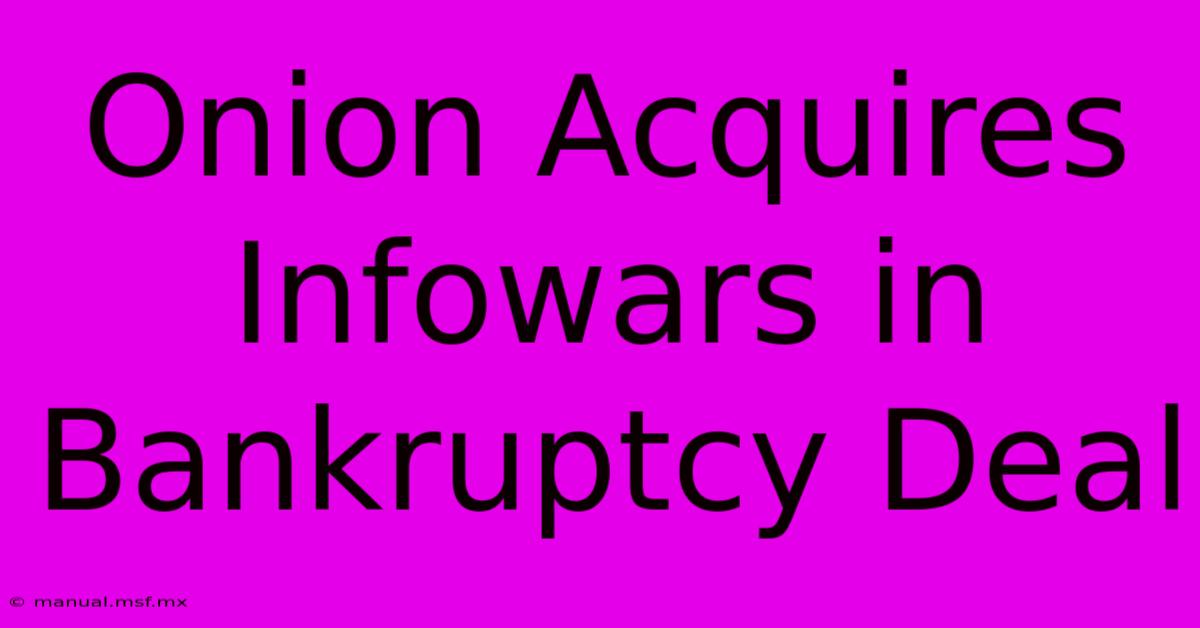 Onion Acquires Infowars In Bankruptcy Deal