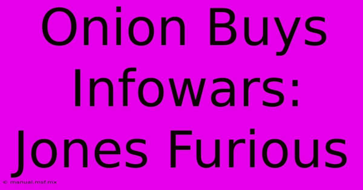 Onion Buys Infowars: Jones Furious