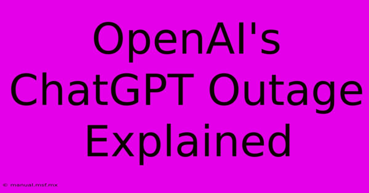 OpenAI's ChatGPT Outage Explained