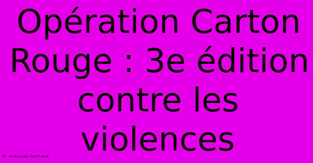 Opération Carton Rouge : 3e Édition Contre Les Violences