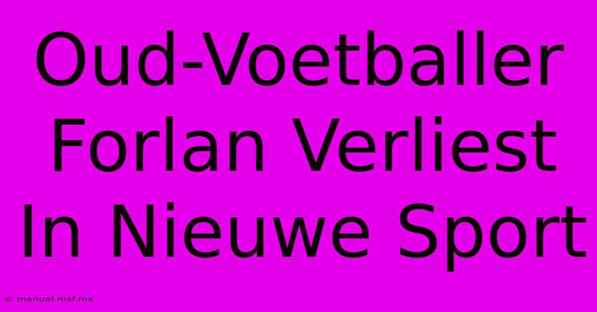 Oud-Voetballer Forlan Verliest In Nieuwe Sport