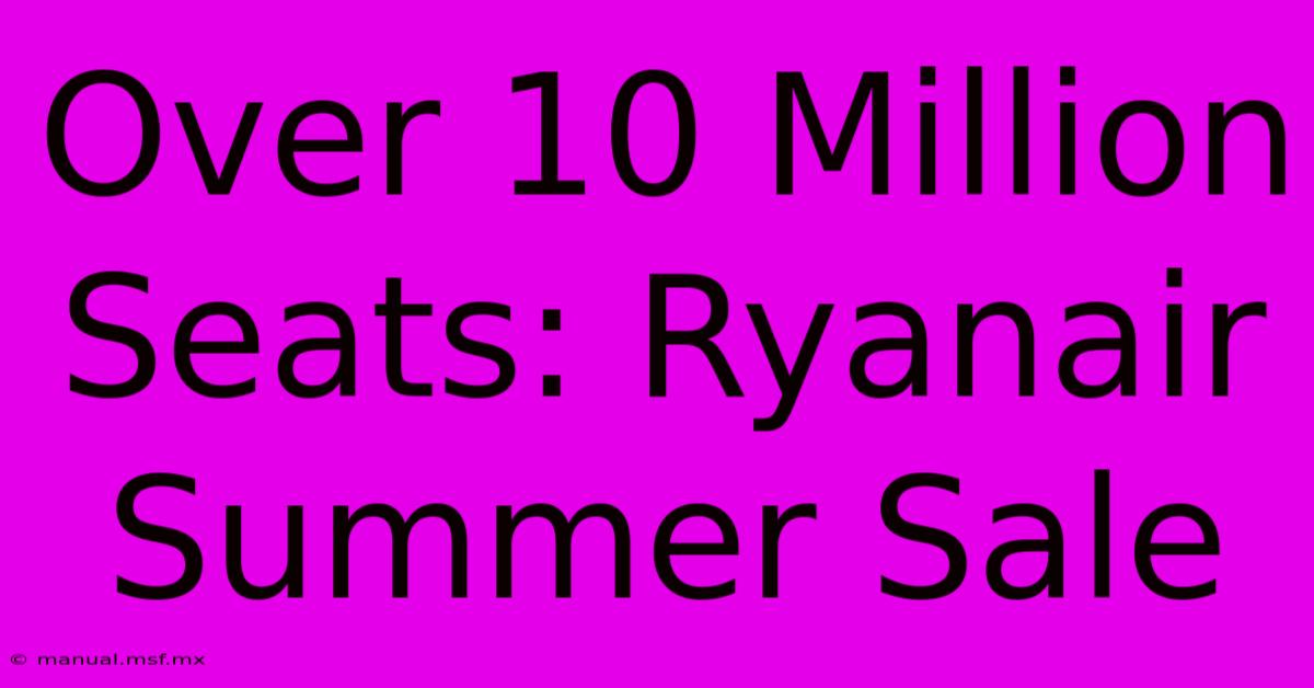 Over 10 Million Seats: Ryanair Summer Sale