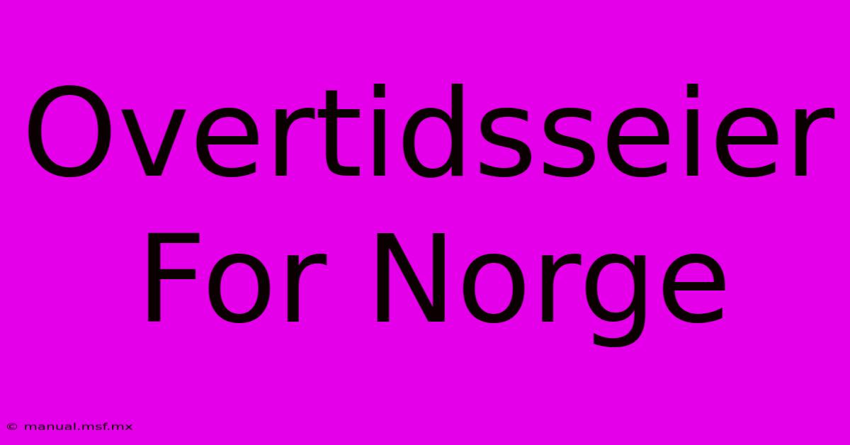 Overtidsseier For Norge