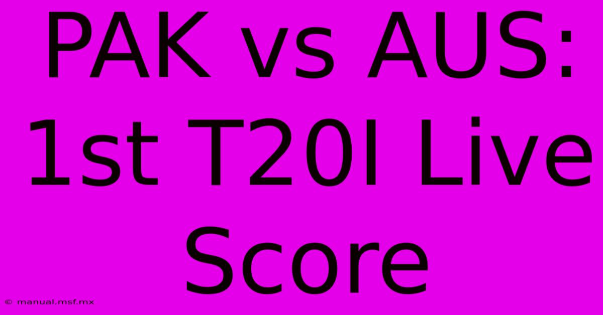 PAK Vs AUS: 1st T20I Live Score