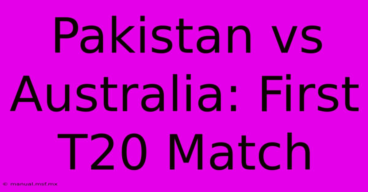 Pakistan Vs Australia: First T20 Match