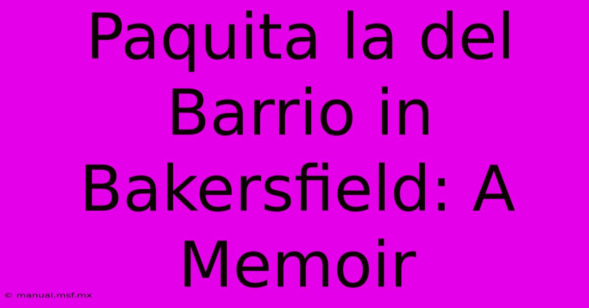 Paquita La Del Barrio In Bakersfield: A Memoir