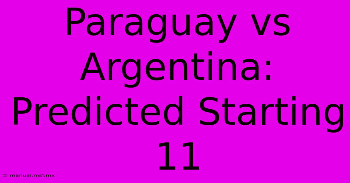 Paraguay Vs Argentina: Predicted Starting 11