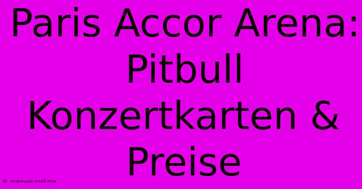 Paris Accor Arena: Pitbull Konzertkarten & Preise