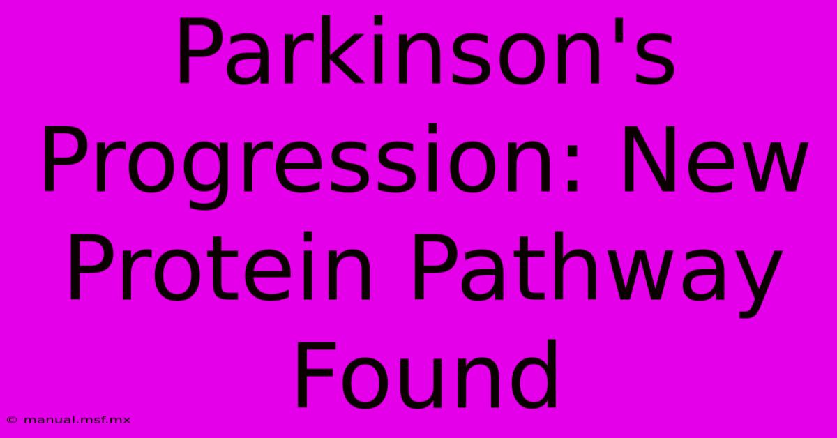 Parkinson's Progression: New Protein Pathway Found