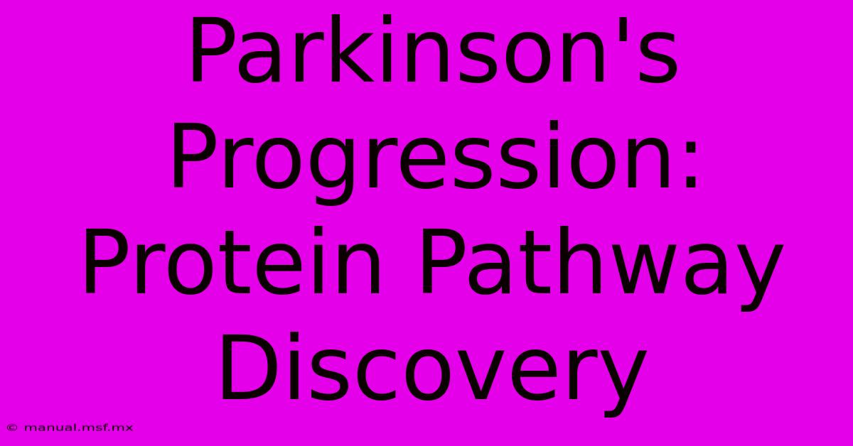 Parkinson's Progression: Protein Pathway Discovery 