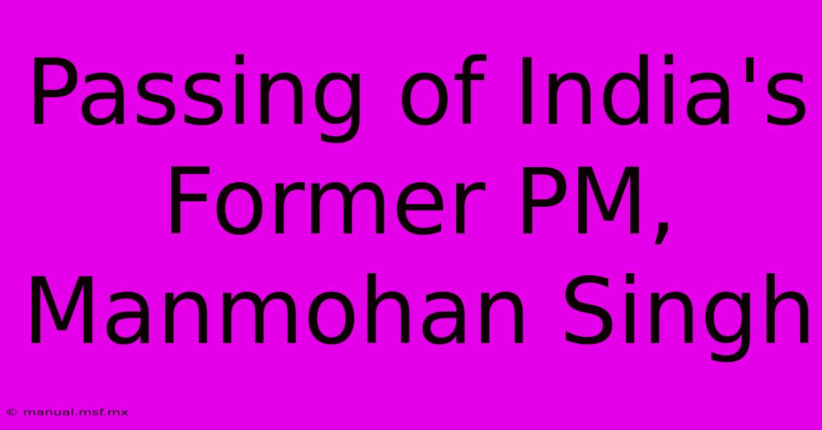 Passing Of India's Former PM, Manmohan Singh