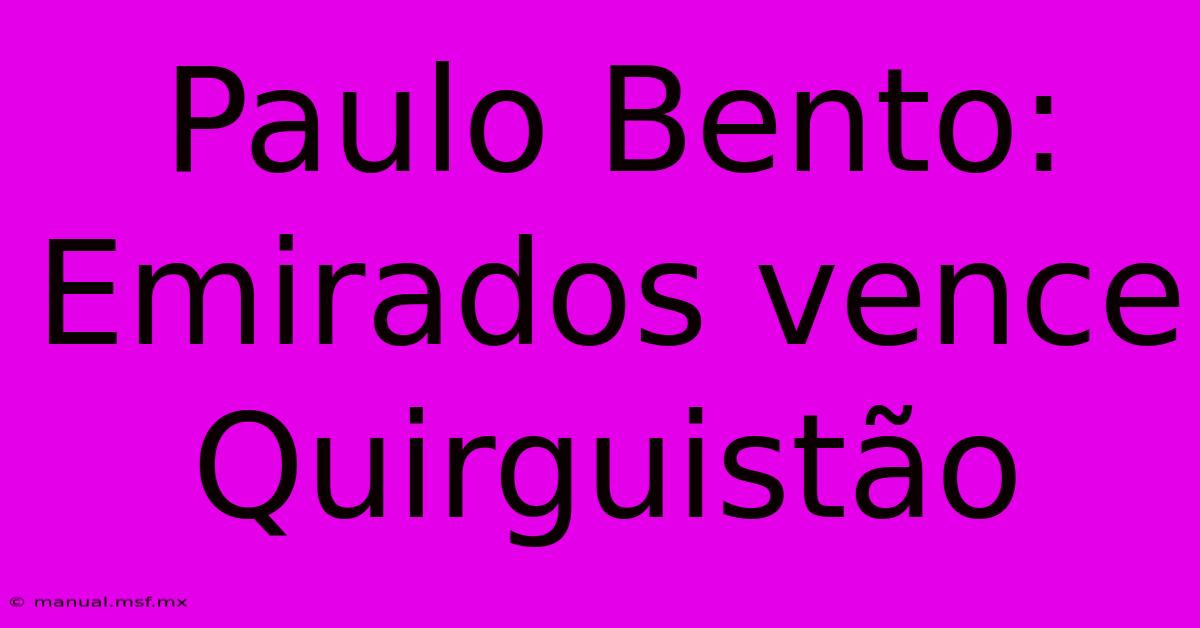 Paulo Bento: Emirados Vence Quirguistão