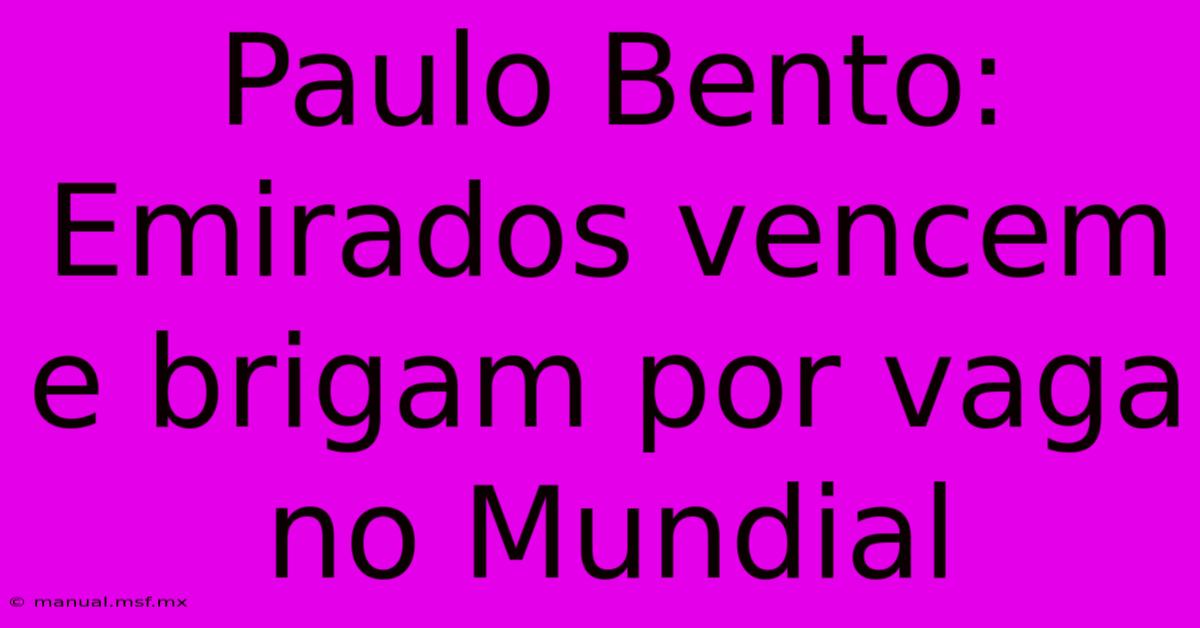 Paulo Bento: Emirados Vencem E Brigam Por Vaga No Mundial 