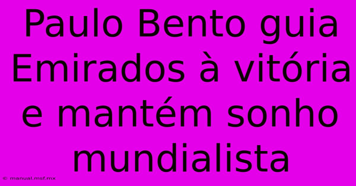 Paulo Bento Guia Emirados À Vitória E Mantém Sonho Mundialista