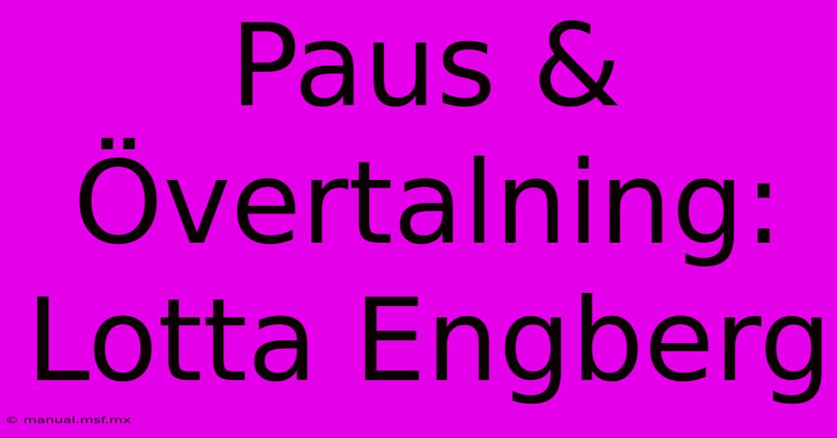 Paus & Övertalning: Lotta Engberg