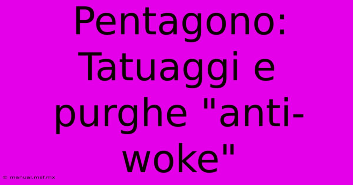 Pentagono: Tatuaggi E Purghe 