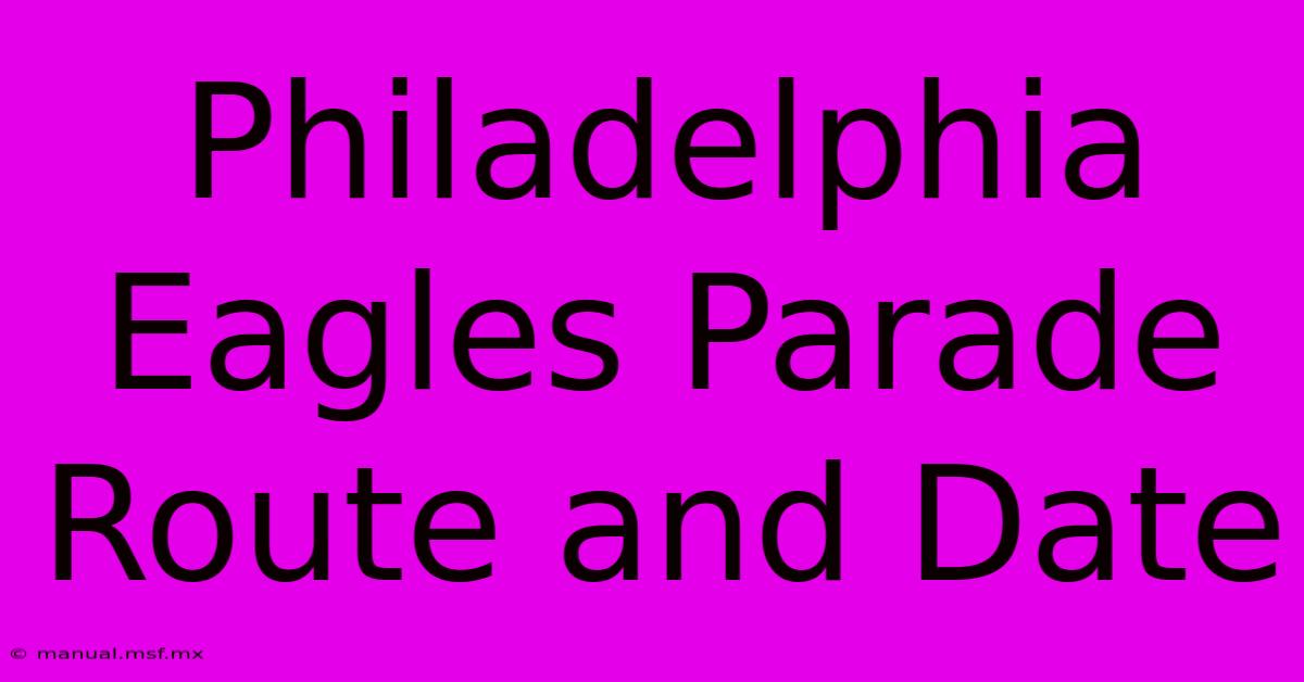 Philadelphia Eagles Parade Route And Date