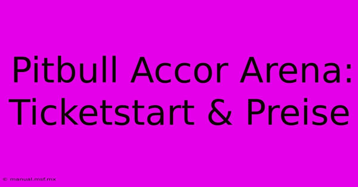 Pitbull Accor Arena: Ticketstart & Preise