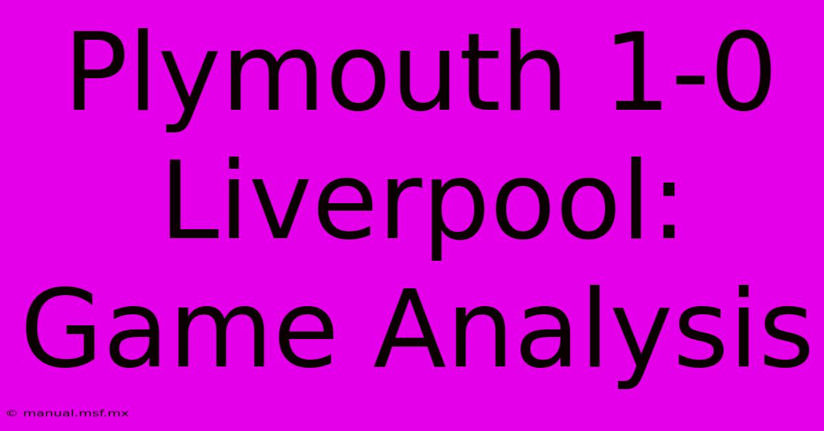 Plymouth 1-0 Liverpool: Game Analysis