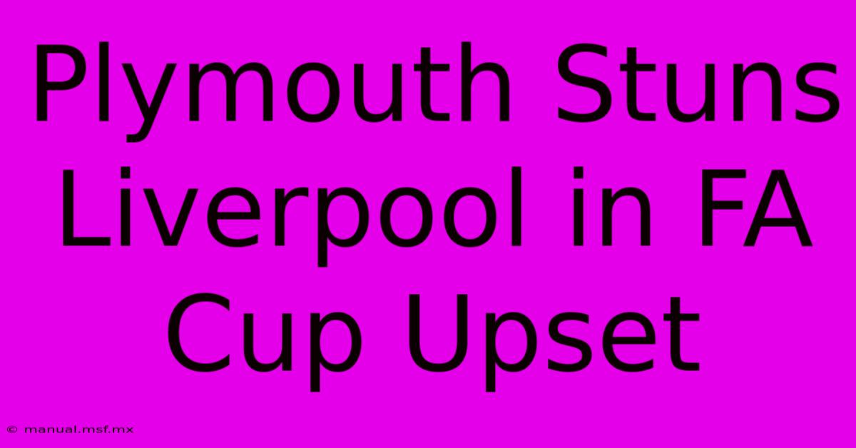 Plymouth Stuns Liverpool In FA Cup Upset