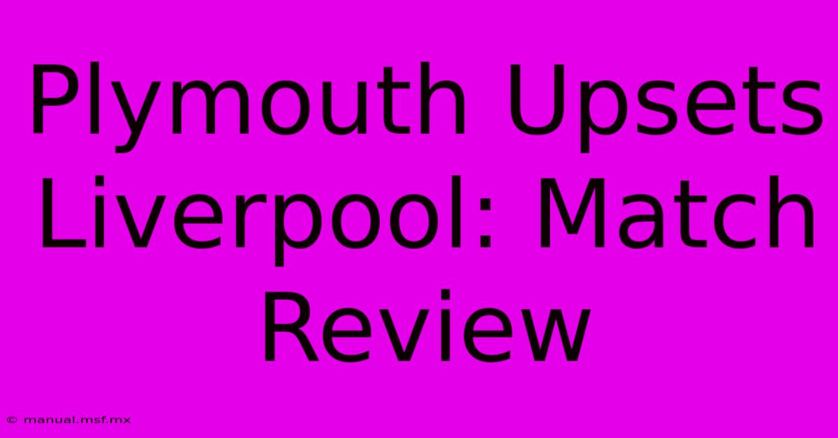 Plymouth Upsets Liverpool: Match Review