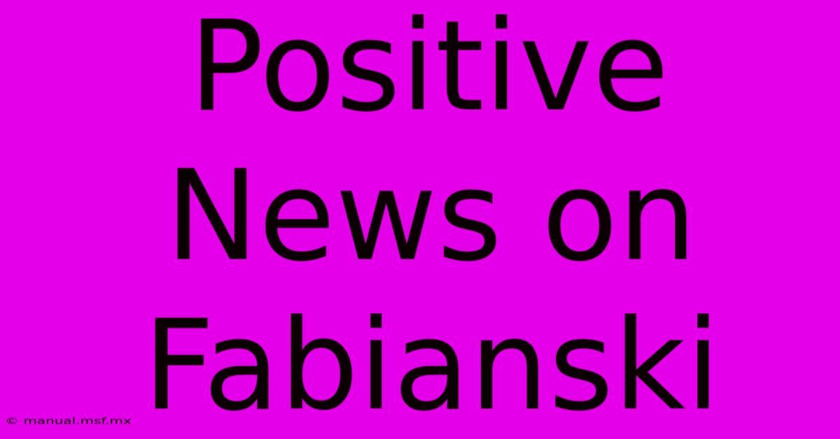 Positive News On Fabianski