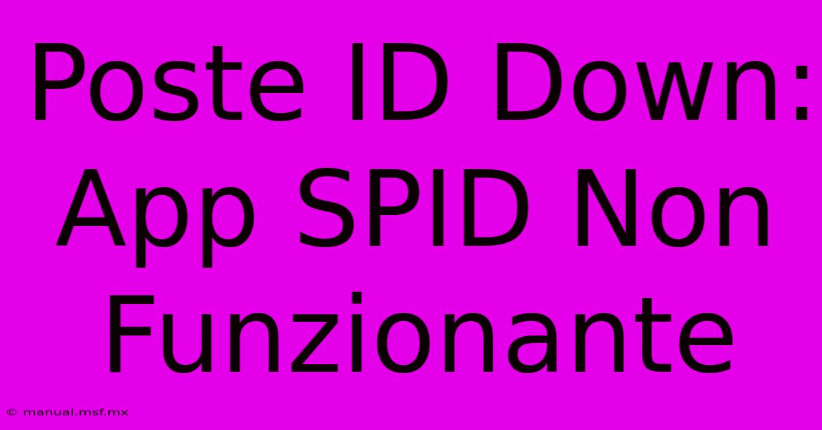 Poste ID Down: App SPID Non Funzionante