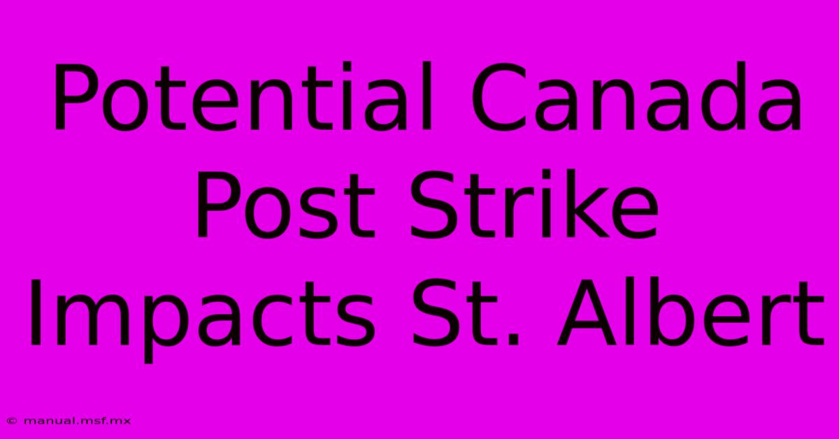 Potential Canada Post Strike Impacts St. Albert