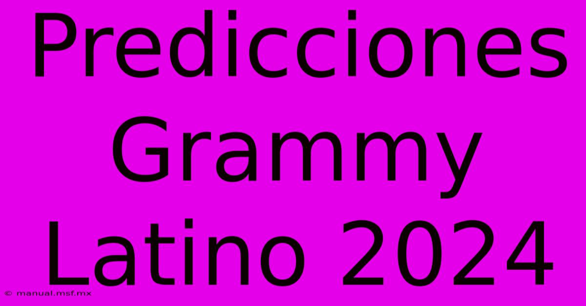 Predicciones Grammy Latino 2024