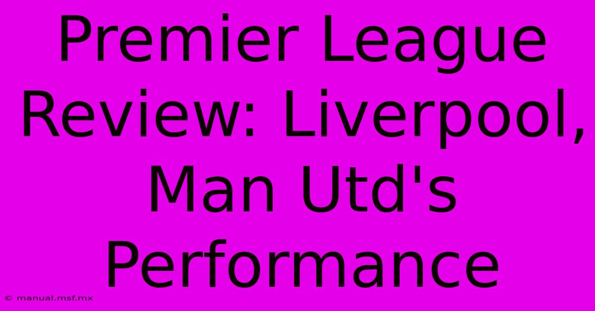 Premier League Review: Liverpool, Man Utd's Performance