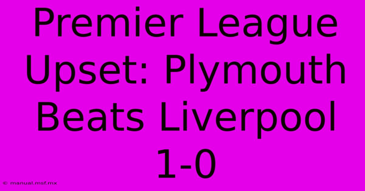 Premier League Upset: Plymouth Beats Liverpool 1-0