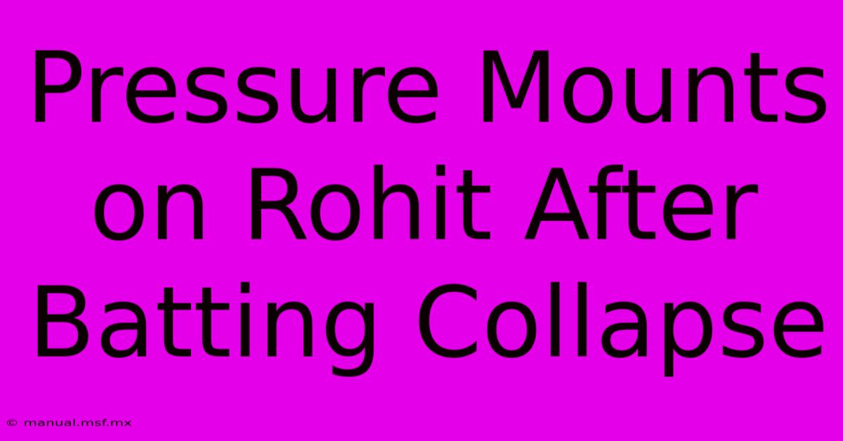 Pressure Mounts On Rohit After Batting Collapse