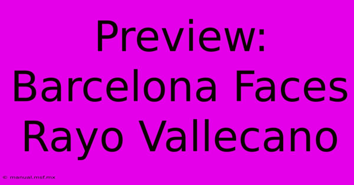 Preview: Barcelona Faces Rayo Vallecano