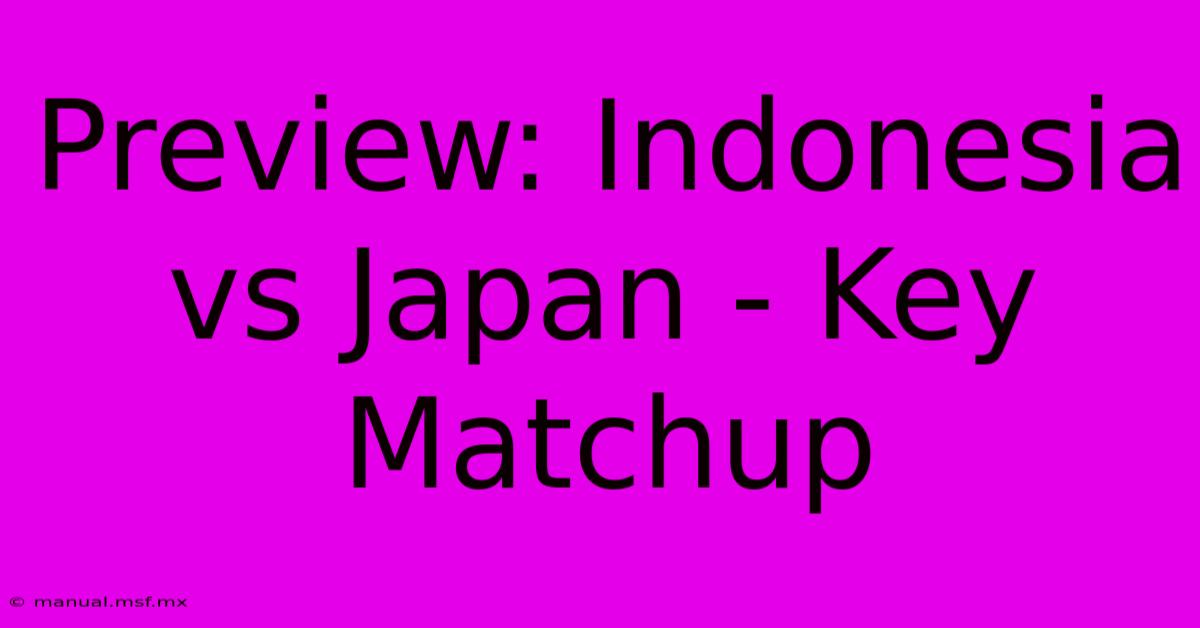 Preview: Indonesia Vs Japan - Key Matchup 