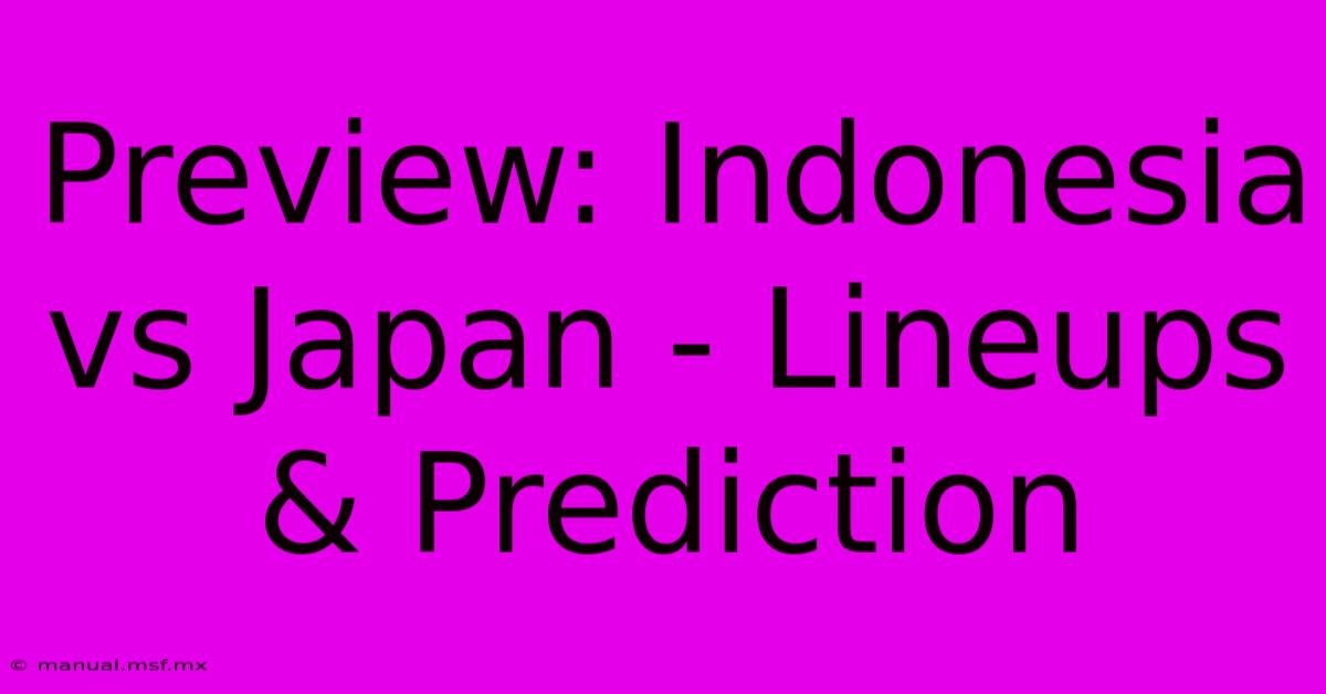 Preview: Indonesia Vs Japan - Lineups & Prediction