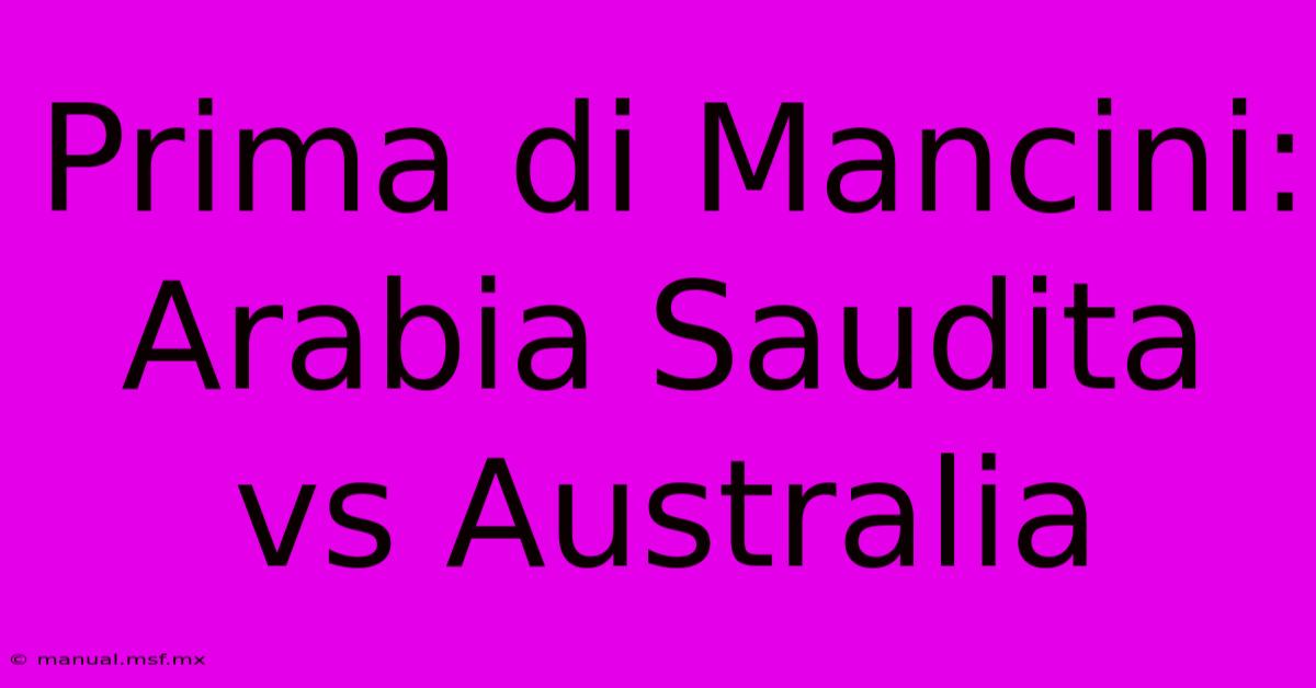 Prima Di Mancini: Arabia Saudita Vs Australia