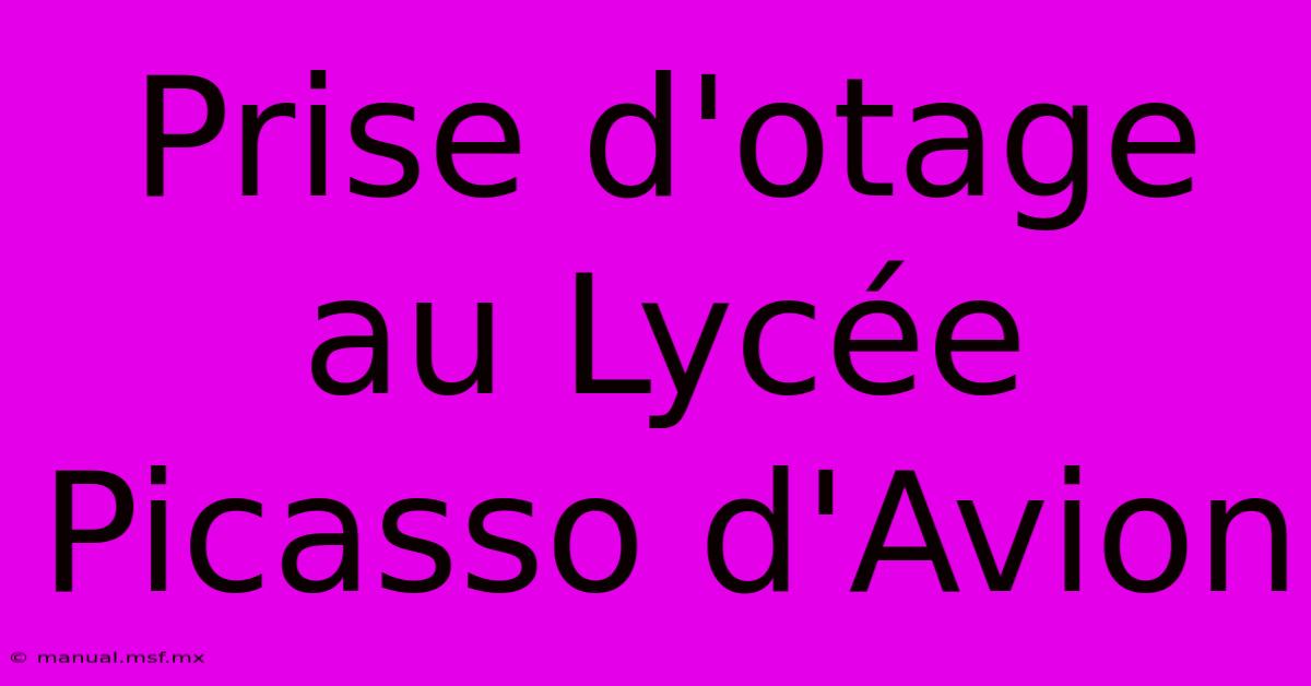 Prise D'otage Au Lycée Picasso D'Avion 