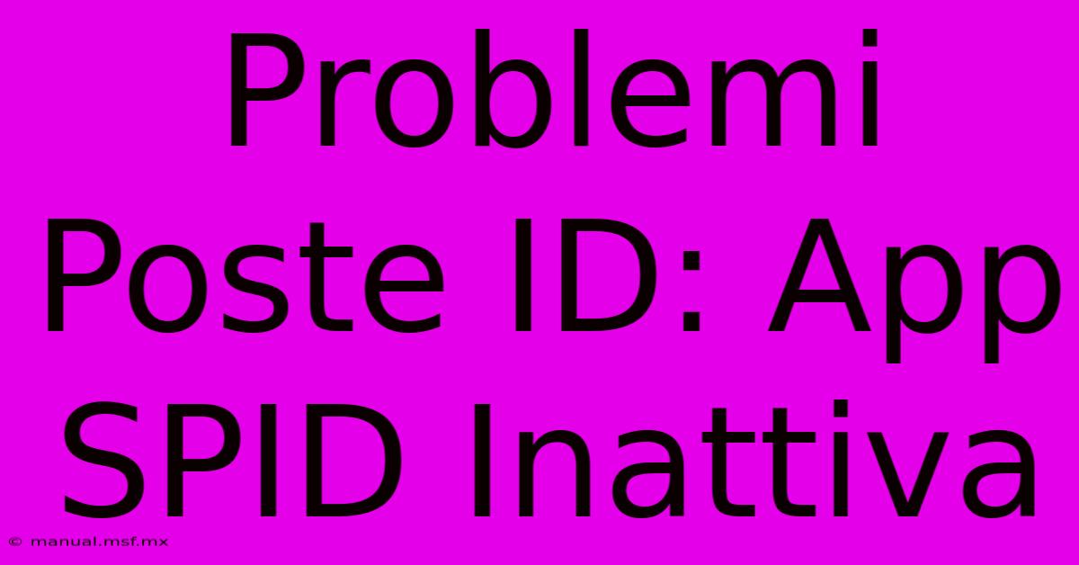 Problemi Poste ID: App SPID Inattiva