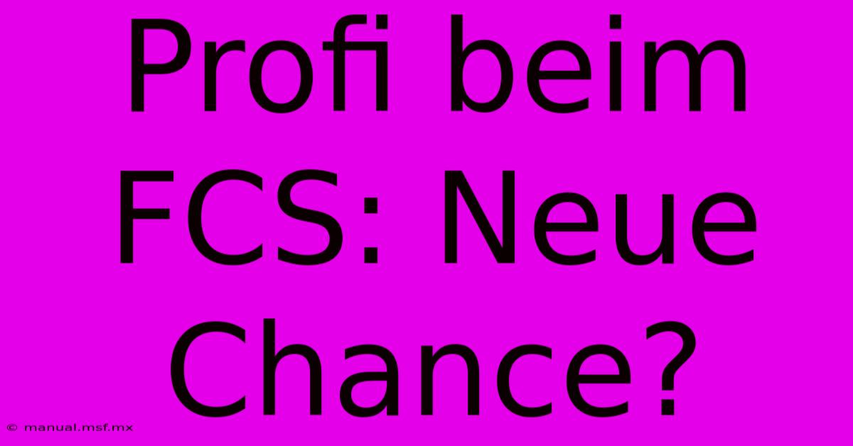 Profi Beim FCS: Neue Chance?