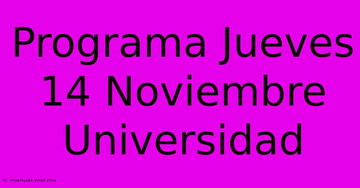 Programa Jueves 14 Noviembre Universidad 