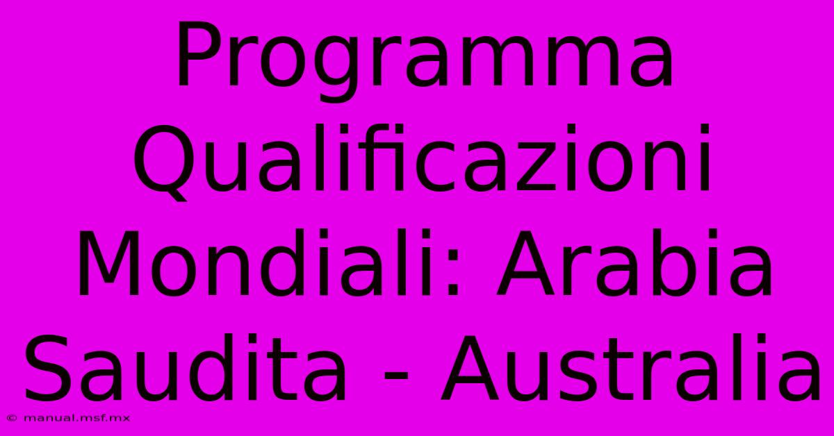 Programma Qualificazioni Mondiali: Arabia Saudita - Australia