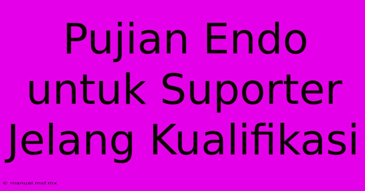 Pujian Endo Untuk Suporter Jelang Kualifikasi