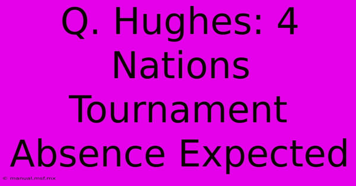 Q. Hughes: 4 Nations Tournament Absence Expected